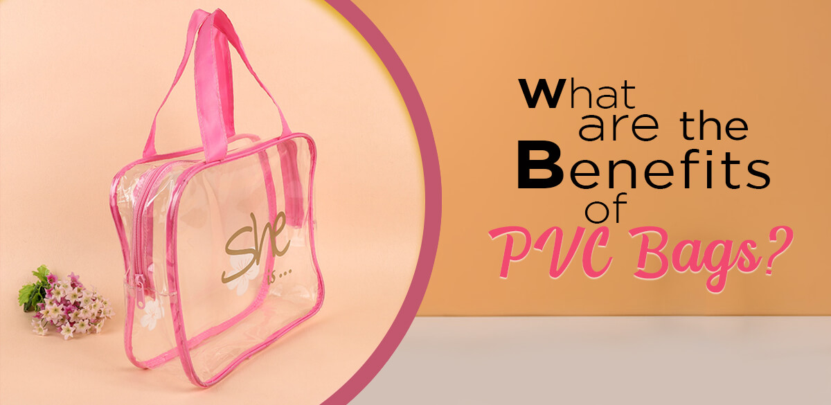 What-are-the Benefits-of-Pvc-Bags